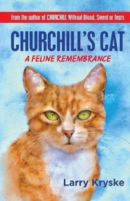 Churchill's Cat: A Feline Remembrance - Larry Kryske