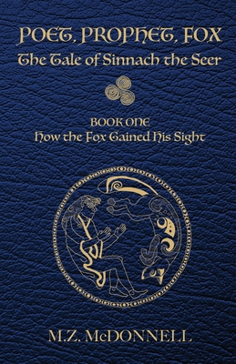 Poet, Prophet, Fox: The Tale of Sinnach the Seer - M. Z. Mcdonnell