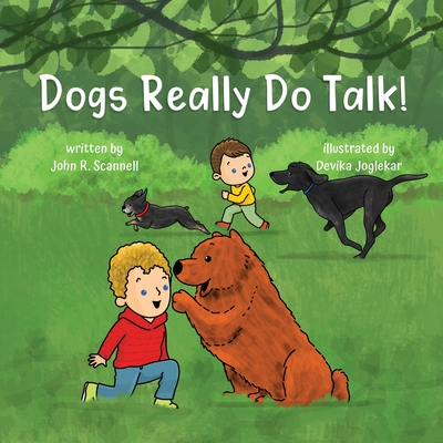 Dogs Really Do Talk! - John R. Scannell