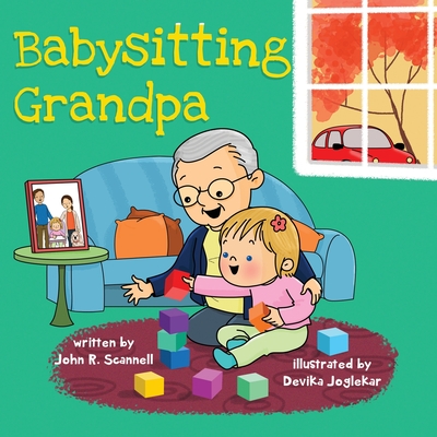 Babysitting Grandpa - John R. Scannell