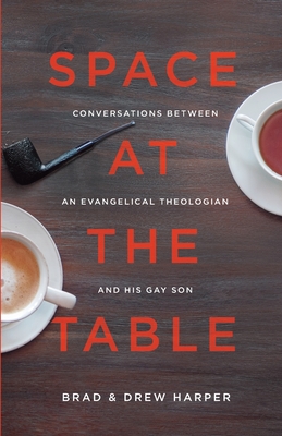 Space at the Table: Conversations between an Evangelical Theologian and His Gay Son - Drew Harper