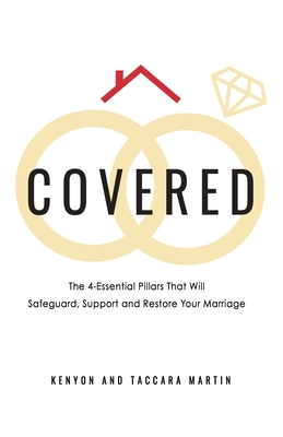 Covered: The 4-Essential Pillars That Will Safeguard, Support, and Restore Your Marriage - Kenyon D. Martin