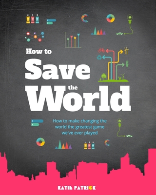 How to Save the World - Katie Patrick