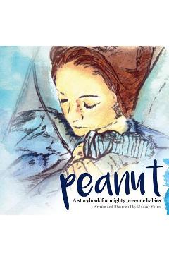 Coperta cărții 'Peanut: A storybook for mighty preemie babies - Lindsay Nolan'