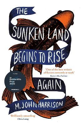 The Sunken Land Begins to Rise Again - M. John Harrison