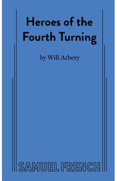 Heroes of the Fourth Turning - Will Arbery