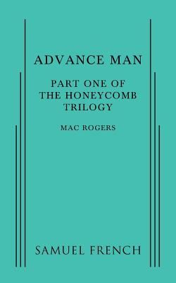 Advance Man: Part One of The Honeycomb Trilogy - Mac Rogers