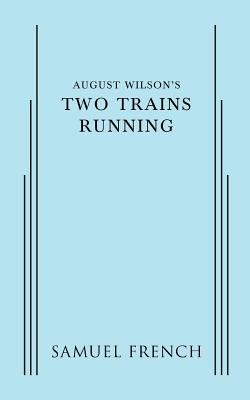 August Wilson's Two Trains Running - August Wilson