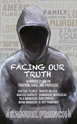 Facing Our Truth: Short Plays on Trayvon, Race, and Privilege - Dominique Morisseau
