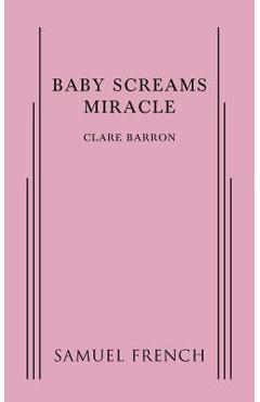 Coperta cărții 'Baby Screams Miracle - Clare Barron'
