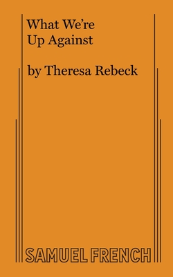 What We're Up Against - Theresa Rebeck