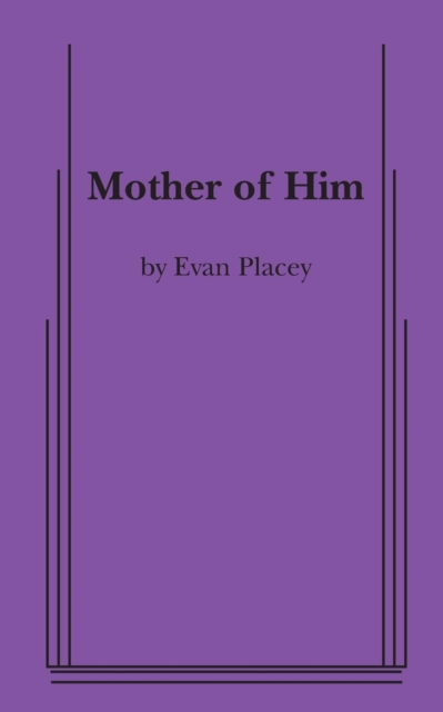 Mother of Him - Evan Placey