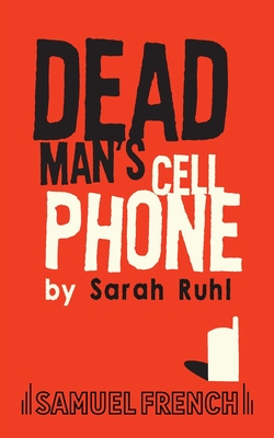 Dead Man's Cell Phone - Sarah Ruhl