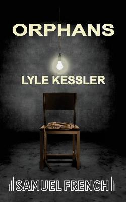 Orphans (Kessler) - Lyle Kessler