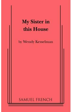 My Sister in This House - Wendy Kesselman