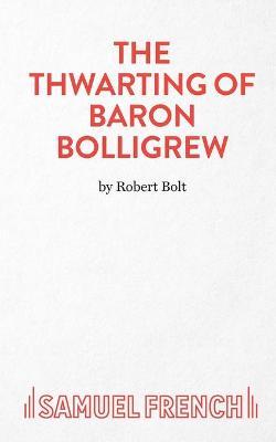 The Thwarting of Baron Bolligrew - Robert Bolt