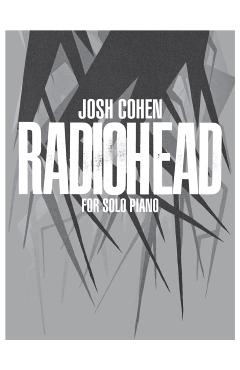 Josh Cohen -- Radiohead: For Solo Piano - Josh Cohen