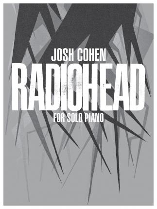 Josh Cohen -- Radiohead: For Solo Piano - Josh Cohen