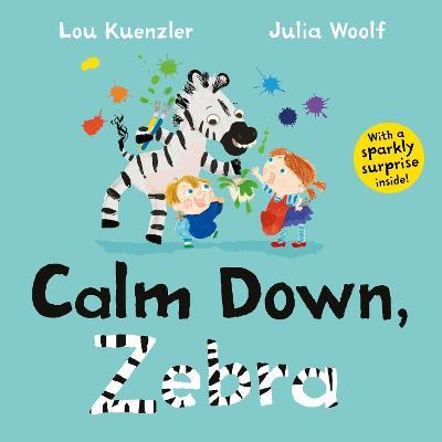 Calm Down, Zebra - Lou Kuenzler