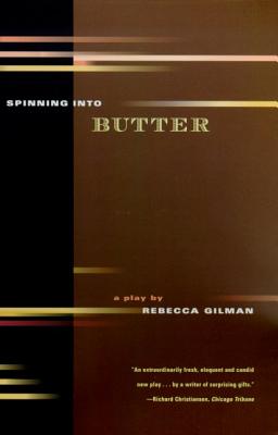 Spinning Into Butter: A Play - Rebecca Gilman