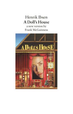 A Doll's House: A New Version by Frank McGuinness - Henrik Ibsen