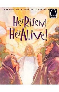 Coperta cărții 'He's Risen! He's Alive!: The Story of Christ's Resurrection Matthew 27:32-28:10 for Children - Joanne Bader'