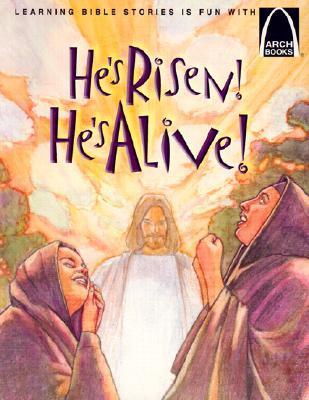 Coperta cărții 'He's Risen! He's Alive!: The Story of Christ's Resurrection Matthew 27:32-28:10 for Children - Joanne Bader'