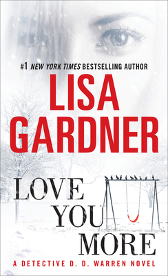 Love You More: A Dectective D. D. Warren Novel - Lisa Gardner