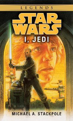 I, Jedi: Star Wars Legends - Michael A. Stackpole