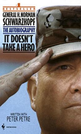 It Doesn't Take a Hero: The Autobiography of General Norman Schwarzkopf - Norman Schwarzkopf