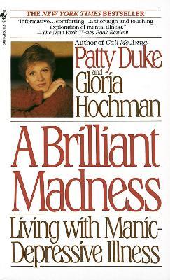 A Brilliant Madness: Living with Manic-Depressive Illness - Patty Duke