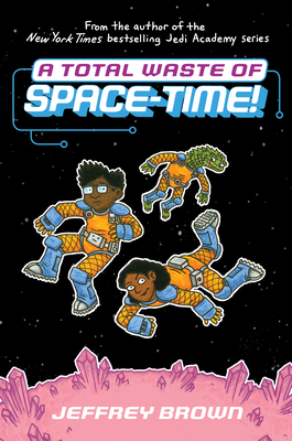 A Total Waste of Space-Time! - Jeffrey Brown