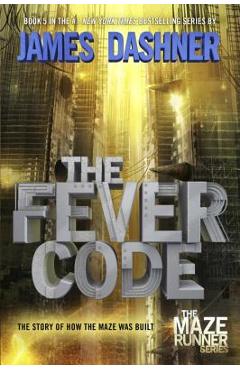 Coperta cărții 'The Fever Code (Maze Runner, Book Five; Prequel) - James Dashner'