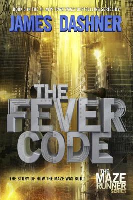 The Fever Code (Maze Runner, Book Five; Prequel) - James Dashner