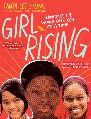 Girl Rising: Changing the World One Girl at a Time - Tanya Lee Stone