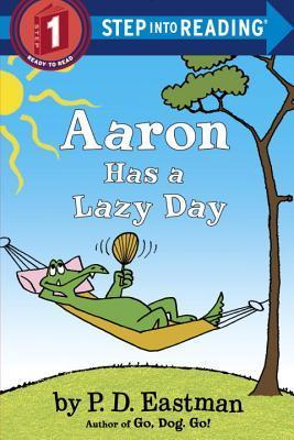 Aaron Has a Lazy Day - P. D. Eastman