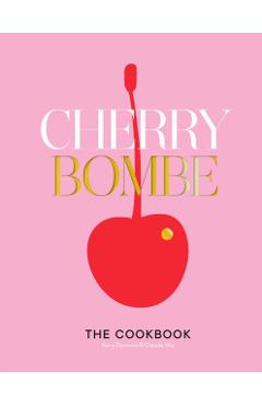 Cherry Bombe: The Cookbook - Kerry Diamond