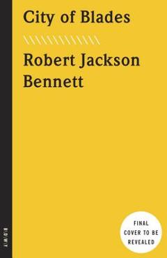 Poza produsului City of Blades - Robert Jackson Bennett