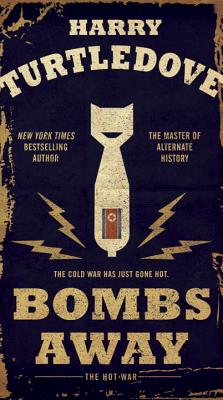 Bombs Away: The Hot War - Harry Turtledove