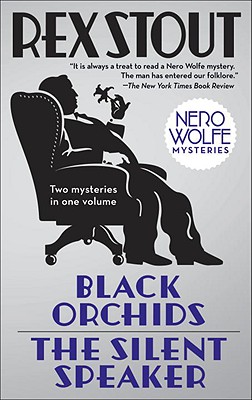 Black Orchids/The Silent Speaker: Nero Wolfe Mysteries - Rex Stout