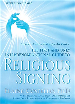 Religious Signing: A Comprehensive Guide for All Faiths - Elaine Costello