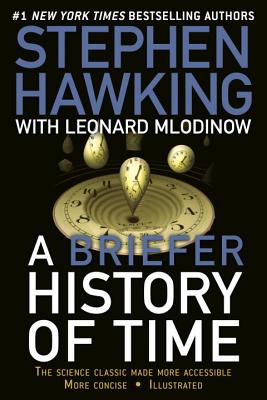 A Briefer History of Time: The Science Classic Made More Accessible - Stephen Hawking