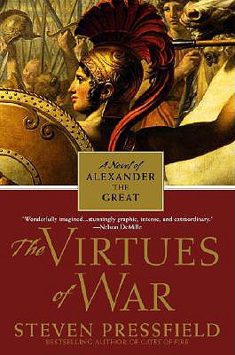 The Virtues of War: A Novel of Alexander the Great - Steven Pressfield