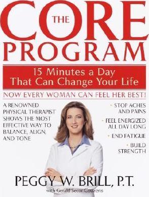 The Core Program: Fifteen Minutes a Day That Can Change Your Life - Peggy Brill