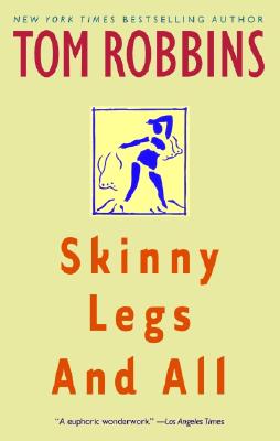 Skinny Legs and All - Tom Robbins