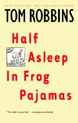 Half Asleep in Frog Pajamas - Tom Robbins