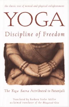 Yoga: Discipline of Freedom: The Yoga Sutra Attributed to Patanjali - Barbara Stoler Miller