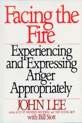 Facing the Fire: Experiencing and Expressing Anger Appropriately - John Lee