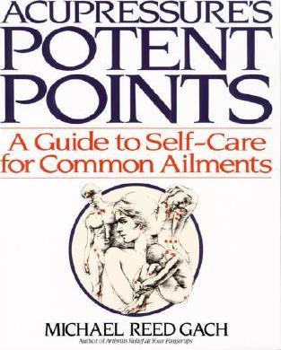 Acupressures Potent Points - Michael Reed Gach