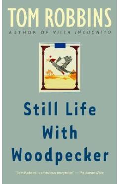 Coperta cărții 'Still Life with Woodpecker - Tom Robbins'